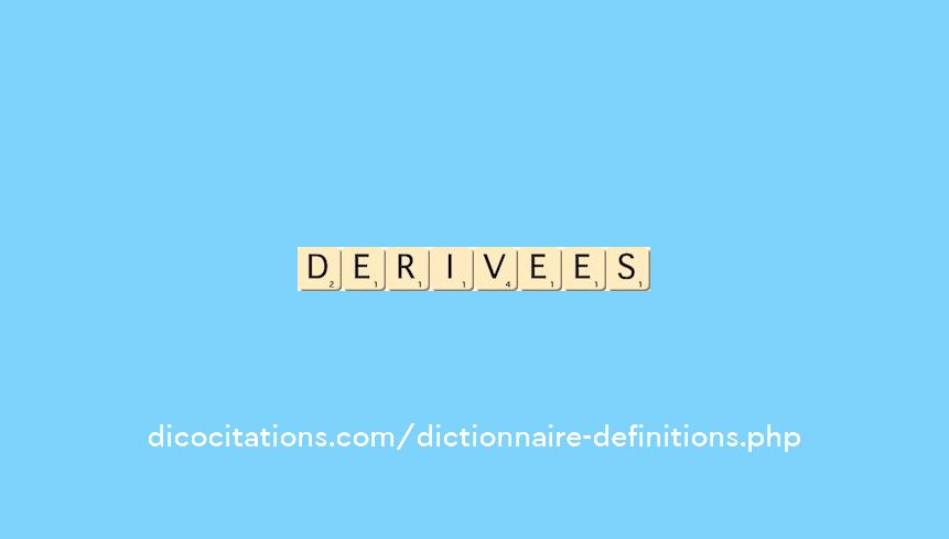 derivees derivees