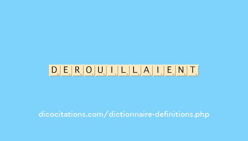 derouillaient derouillaient