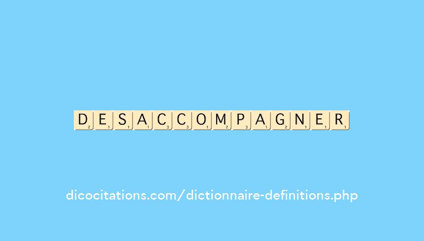 desaccompagner