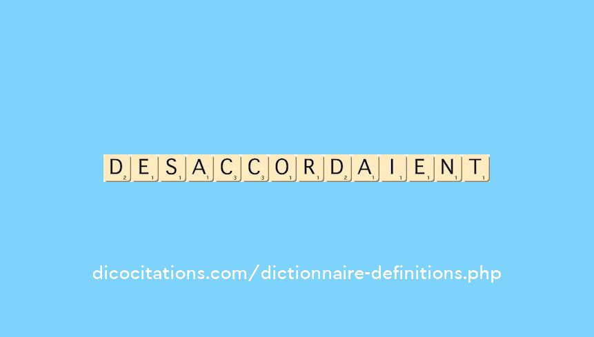 desaccordaient desaccordaient