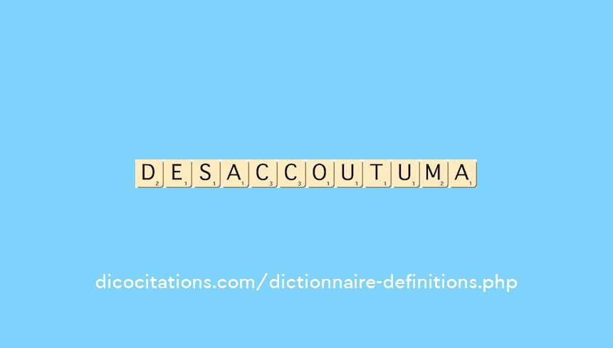 desaccoutuma