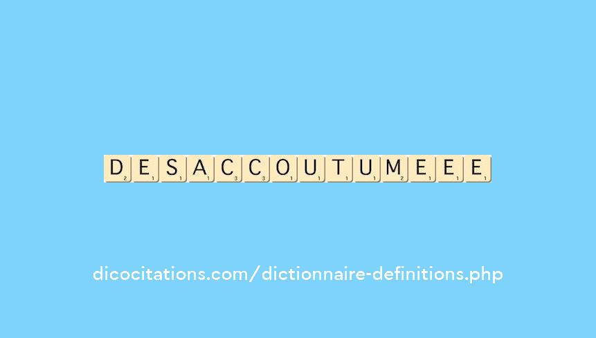 desaccoutume--ee