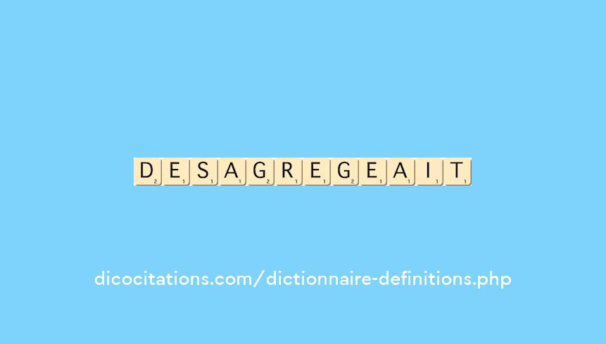 desagregeait desagregeait