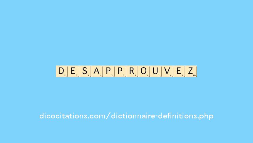 desapprouvez desapprouvez
