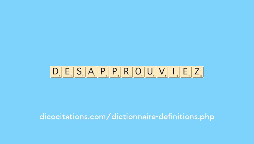 desapprouviez