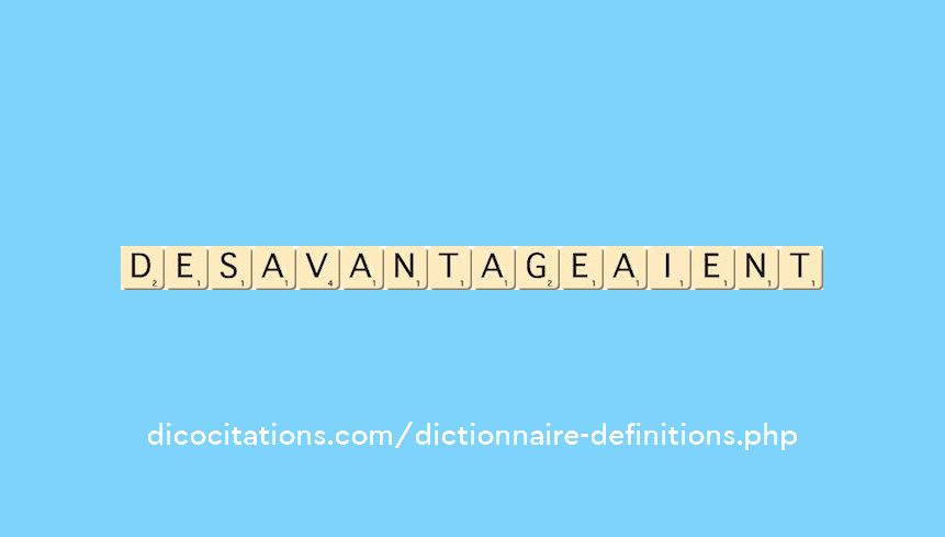 desavantageaient desavantageaient