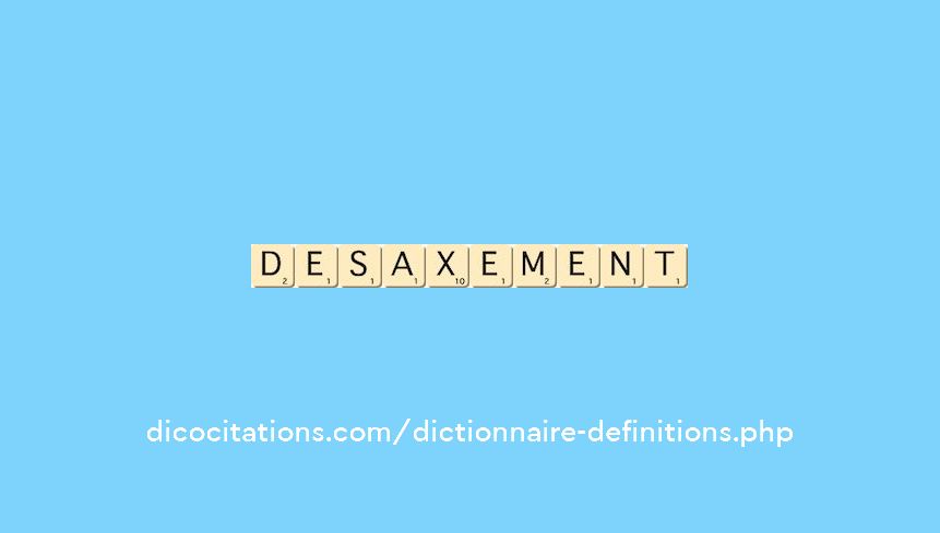 desaxement desaxement