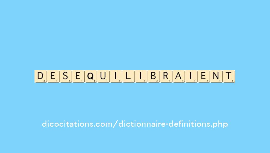 desequilibraient desequilibraient