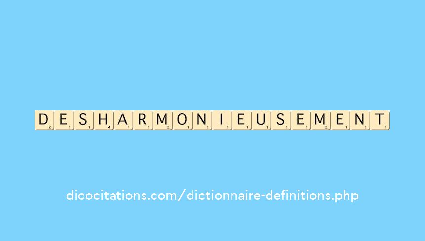 desharmonieusement
