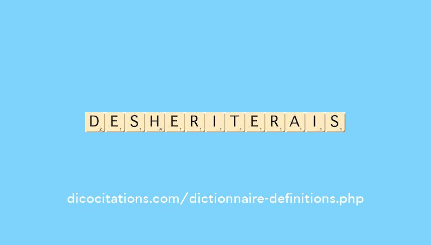 desheriterais desheriterais