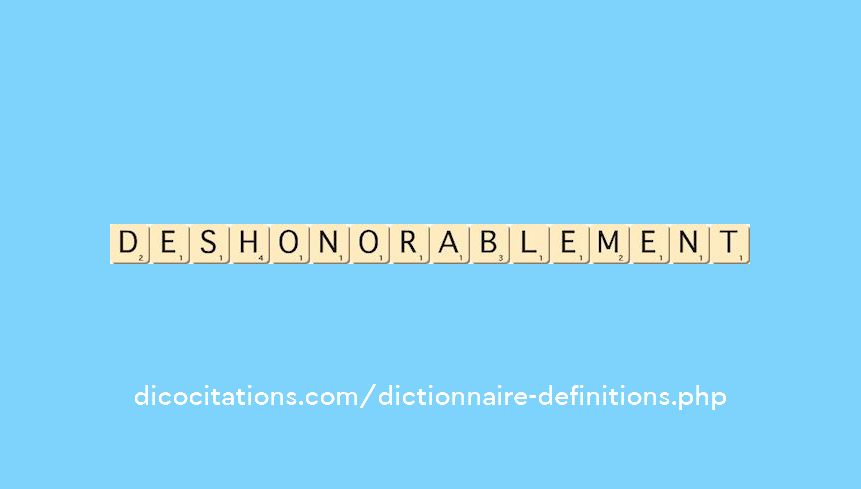 deshonorablement