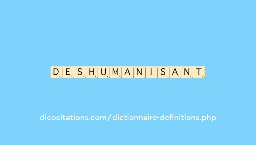 deshumanisant