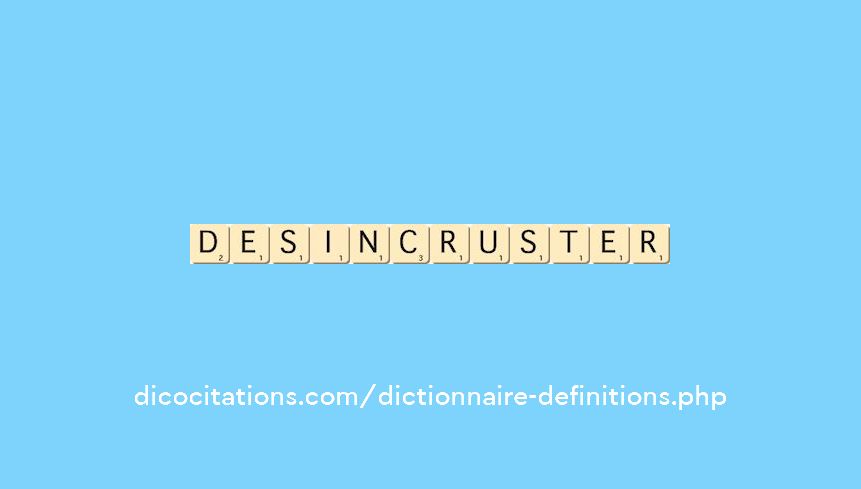 desincruster desincruster