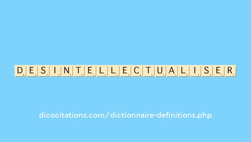 desintellectualiser