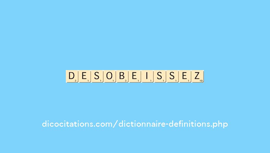 desobeissez