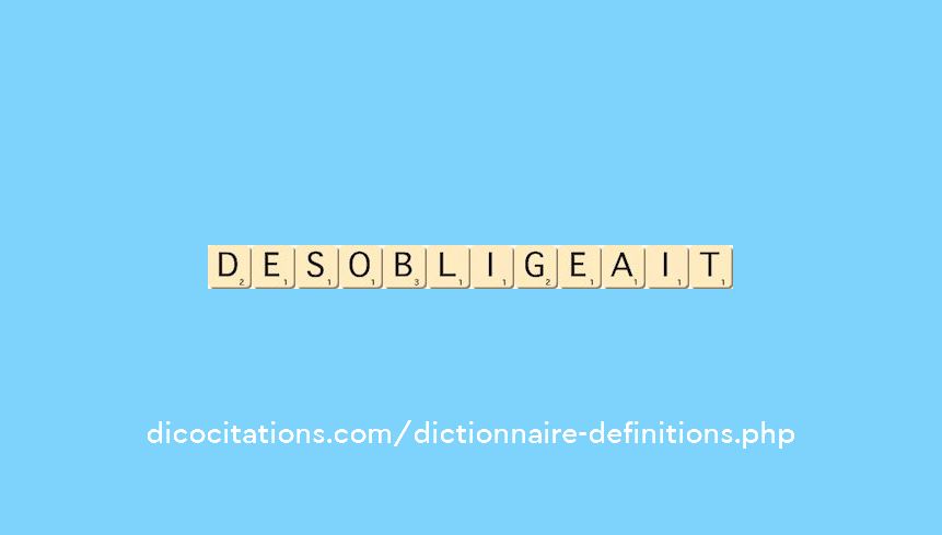desobligeait
