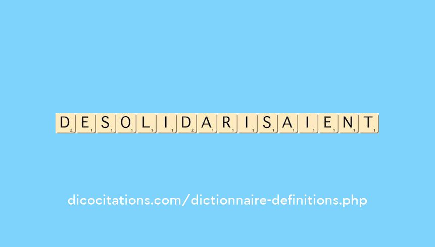 desolidarisaient