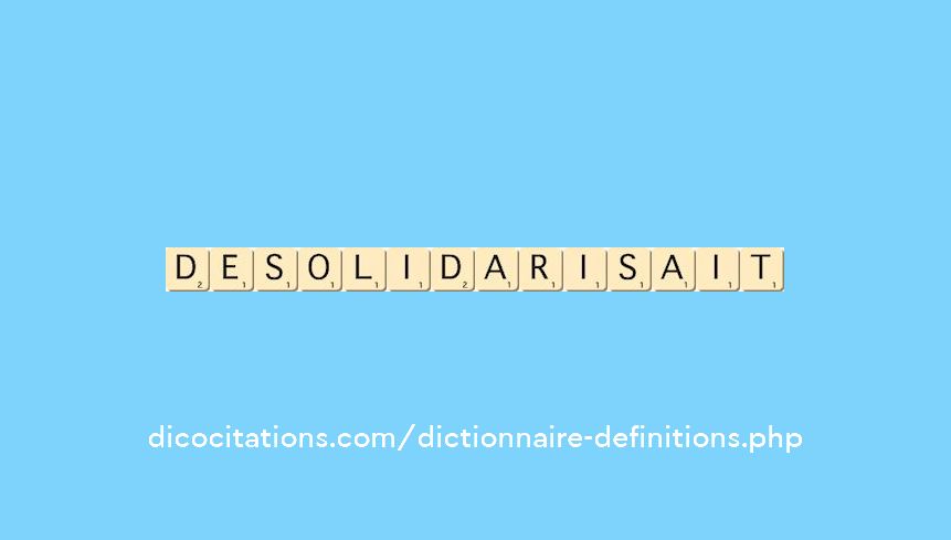 desolidarisait