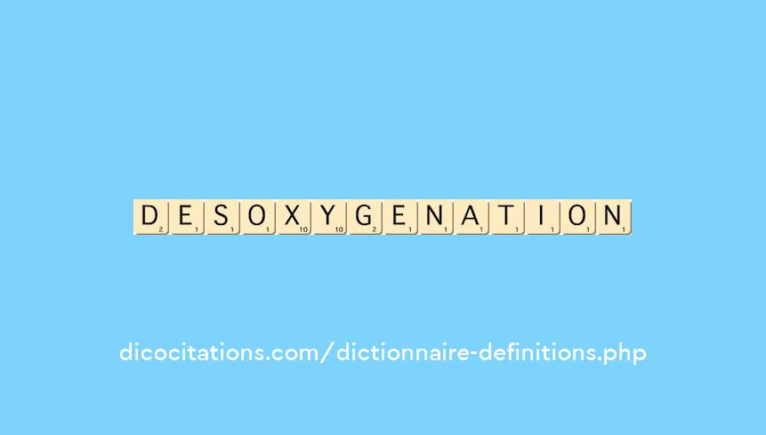 desoxygenation