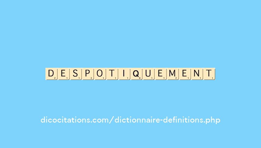despotiquement