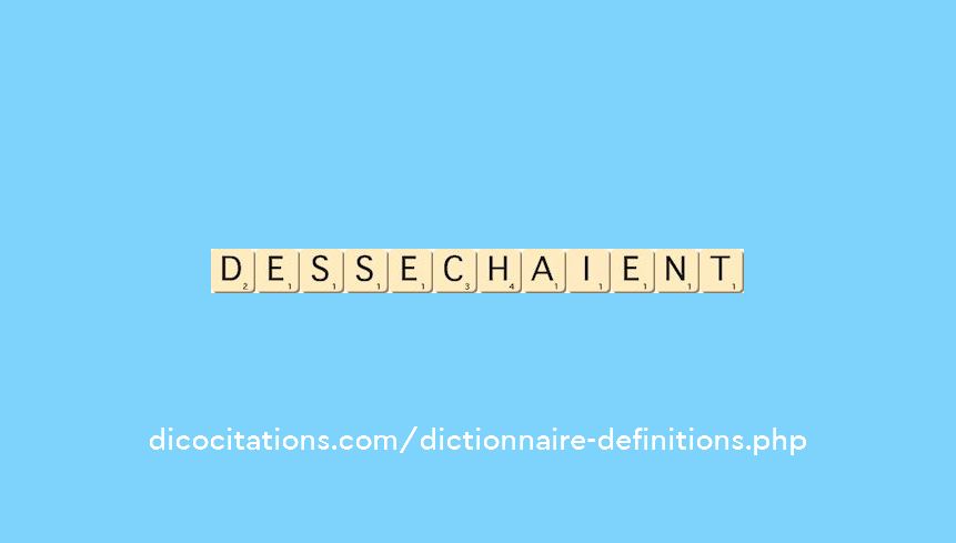 dessechaient dessechaient