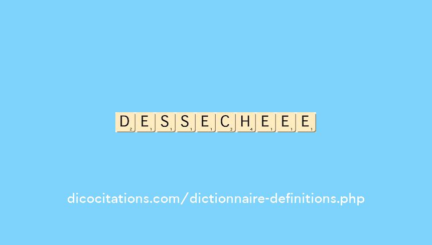 desseche--ee