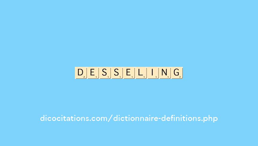 desseling