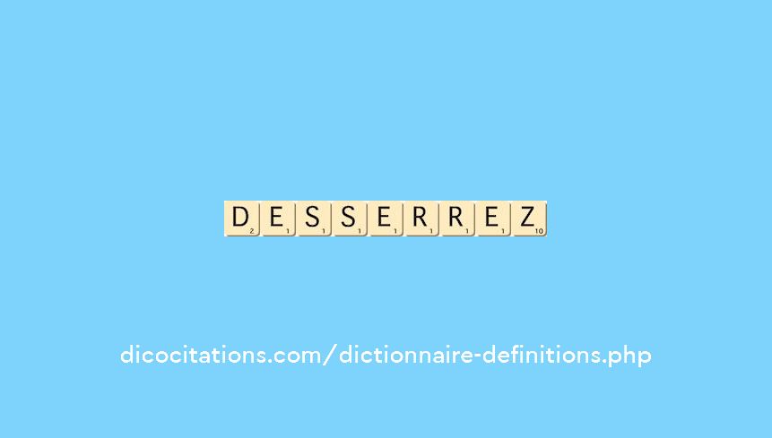 desserrez desserrez