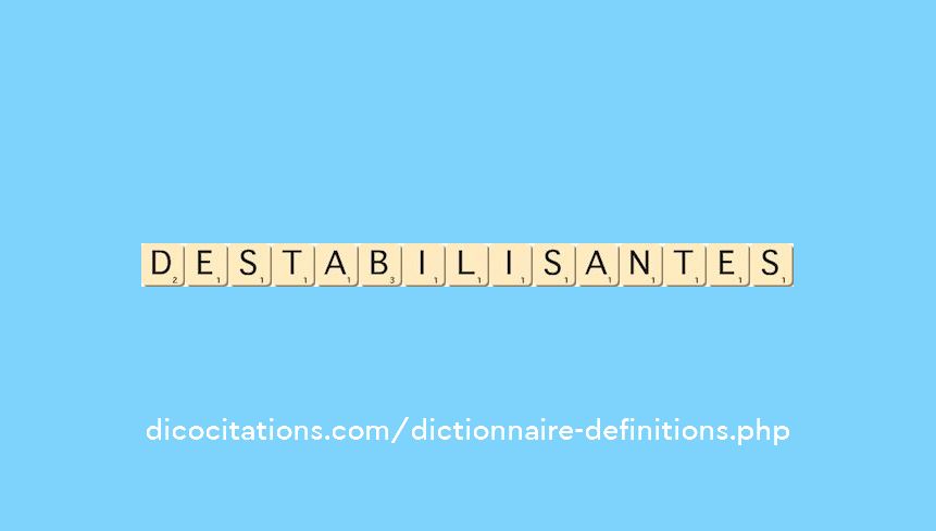 destabilisantes destabilisantes
