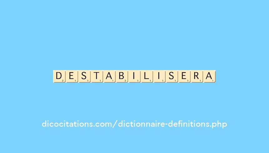destabilisera destabilisera