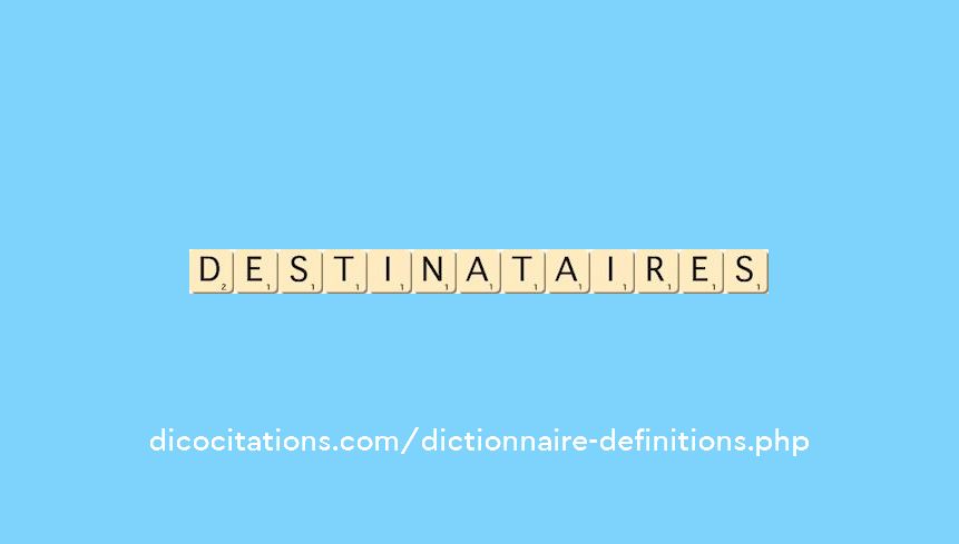 destinataires destinataires