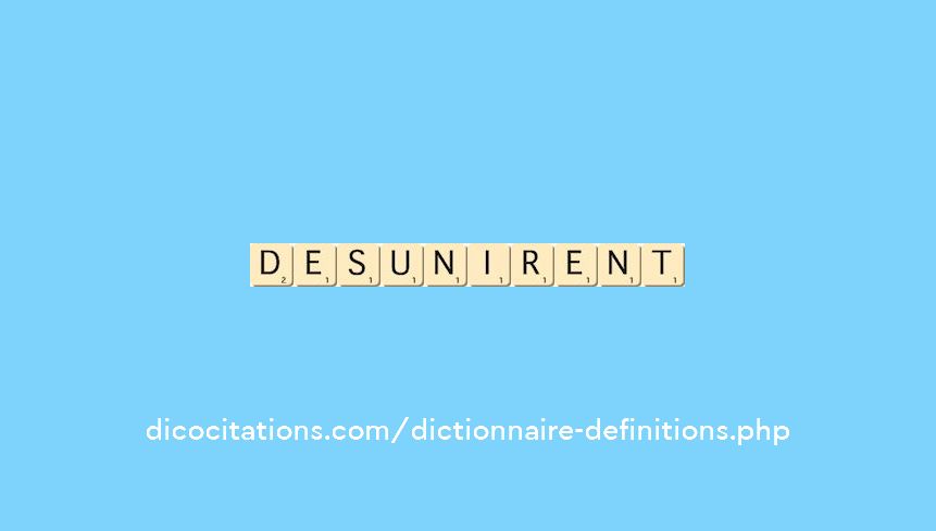desunirent desunirent
