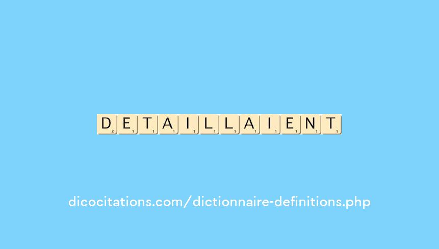detaillaient detaillaient