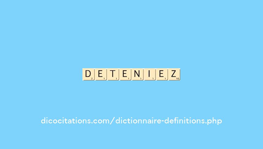 deteniez deteniez