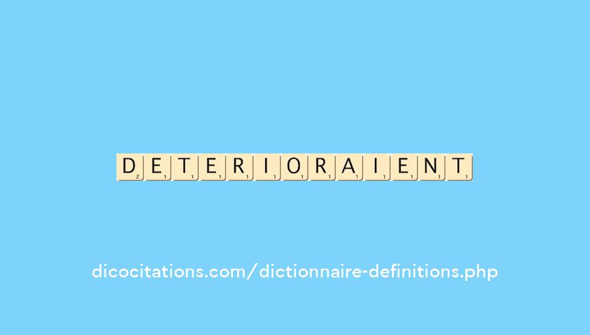 deterioraient deterioraient