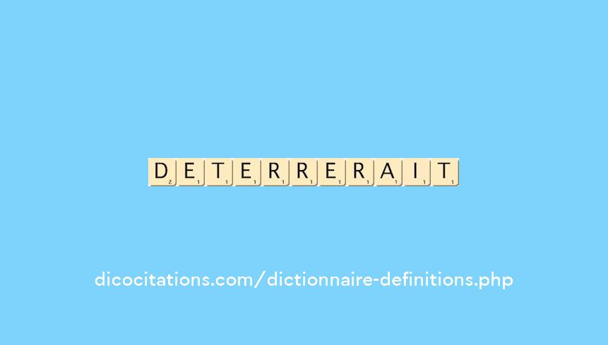 deterrerait deterrerait