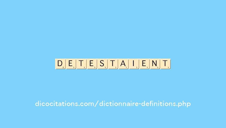 detestaient detestaient