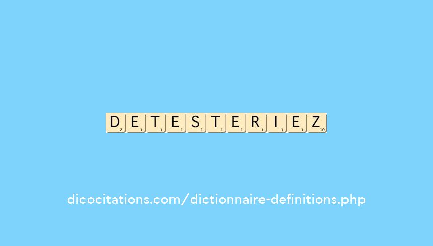 detesteriez detesteriez