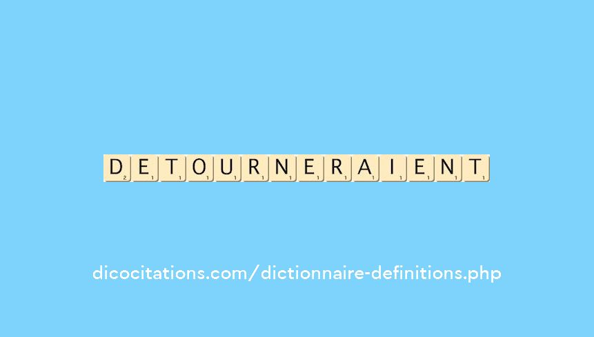 detourneraient detourneraient