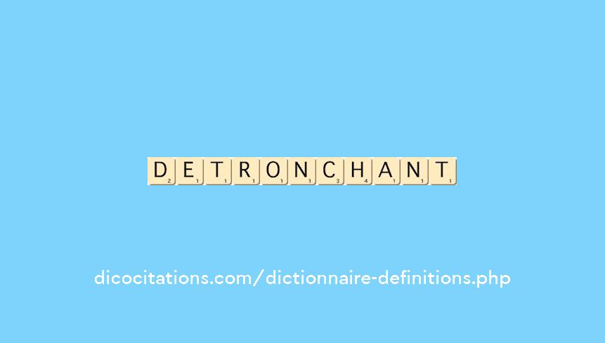 detronchant detronchant