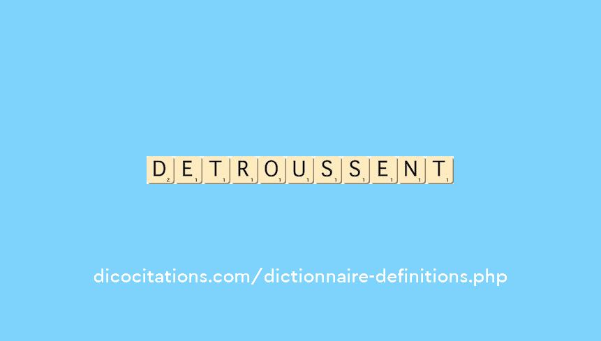 detroussent detroussent