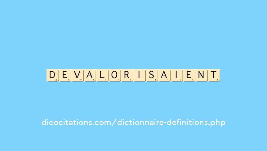 devalorisaient