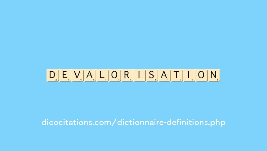 devalorisation devalorisation