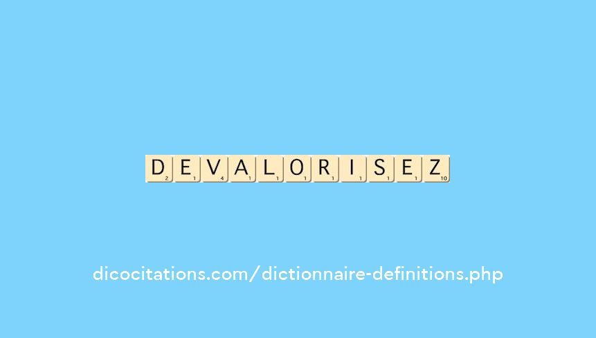 devalorisez