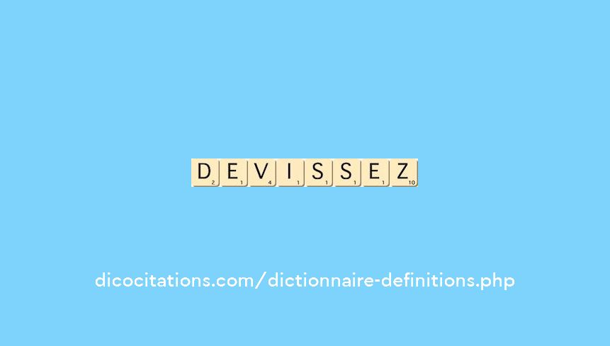 devissez devissez
