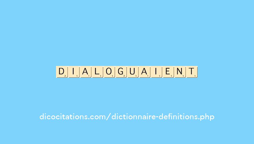 dialoguaient dialoguaient