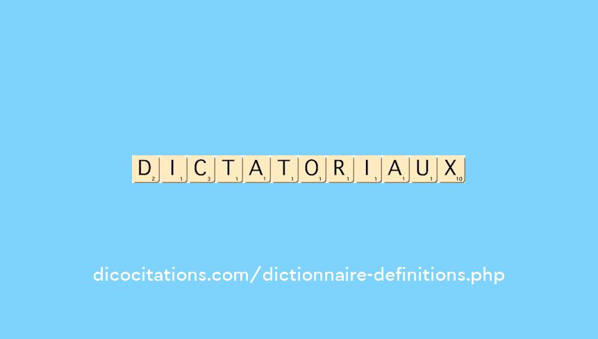 dictatoriaux dictatoriaux