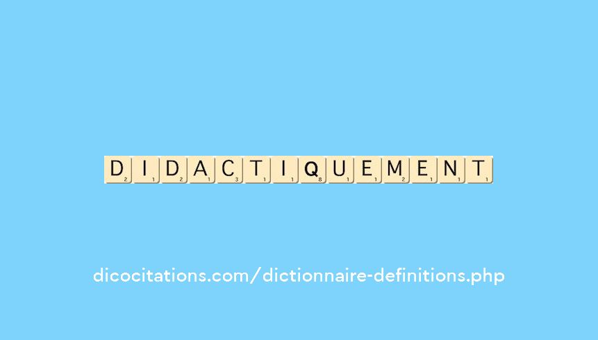 didactiquement didactiquement