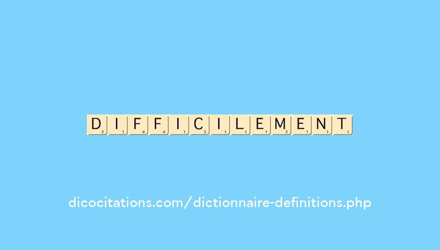 difficilement