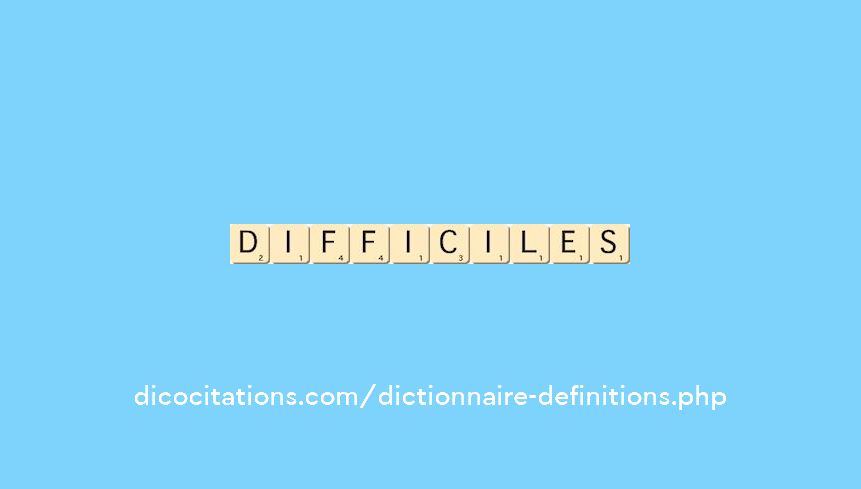 difficiles difficiles